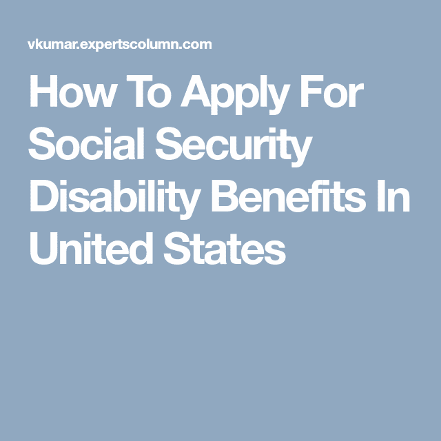 How To Apply For Social Security Disability Benefits In United States ...