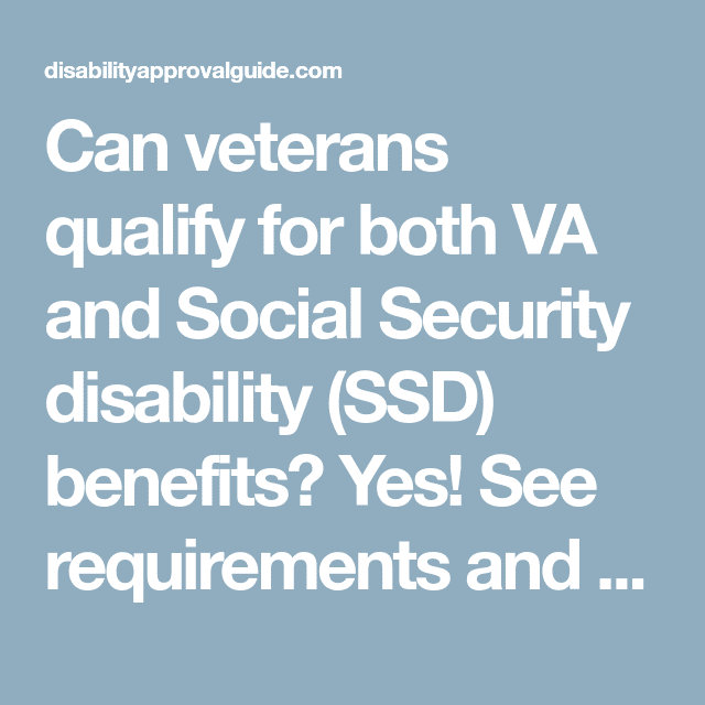 How Disabled Veterans Can Qualify for SSD Benefits in 2021